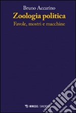 Zoologia politiche. Favole, mostri e macchine