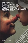 Consigli a un giovane clown libro