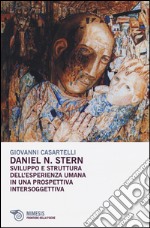 Daniel N. Stern. Sviluppo e struttura dell'esperienza umana in una prospettiva intersoggettiva