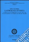 L'Astrologia storica. La teoria delle congiunzioni di Giove e Saturno e la trasmissione dei loro parametri astronomici libro di Buscherini Stefano