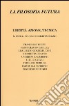 La filosofia futura (2014). Vol. 2: Libertà, azione, tecnica libro