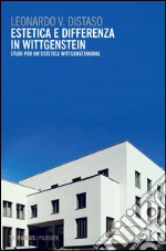 Estetica e differenza in Wittgenstein. Studi per un'estetica wittgensteiniana libro