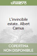 L'invincibile estate. Albert Camus libro