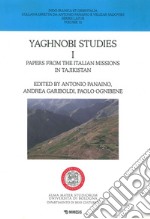 Yaghnobi studies. Vol. 1: Papers from the italian missions in Tajikistan libro