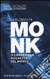 La filosofia di Monk o l'incredibile ricchezza del mondo libro