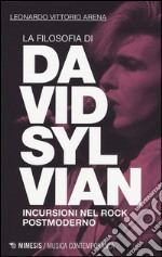 La filosofia di David Sylvian. Incursioni nel rock postmoderno libro