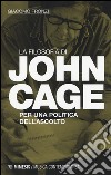 La filosofia di John Cage. Per una politica dell'ascolto libro