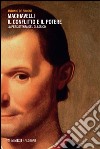 Machiavelli. Il conflitto e il potere. La persistenza del classico libro