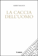 La caccia dell'uomo libro