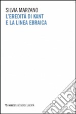 L'eredità di Kant e la linea ebraica libro