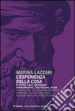 L'esperienza della cosa. Platone, Kant, Heidegger, Hofmannsthal, Dostoevskij, Mann