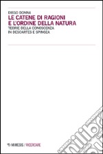 Le catene di ragioni e l'ordine della natura. Teorie della conoscenza in Descartes e Spinoza libro