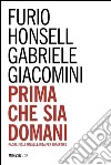 Prima che sia domani. Padri, figli, un'alleanza per ripartire libro