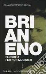 Brian Eno. Filosofia per non musicisti libro