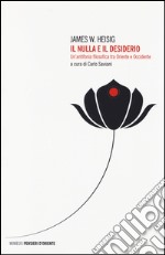 Il nulla e il desiderio. Un'antifonia filosofica tra Oriente e Occidente libro