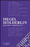 Eleusis, carteggio. Il poema filosofico del giovane Hegel e il suo epistolario con Hölderlin. Testo tedesco a fronte libro