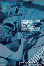 Passioni violente e memorie contrastate. Scene dal Novecento europeo libro