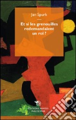 Et si les grenouilles redemandaient un roi? libro