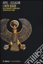 Riti egizi. Vol. 1: Note storiche e simbologia esoterica dei gradi libro