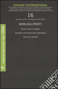 Chiasmi International. Ediz. italiana, francese e inglese. Vol. 16: Merleau-Ponty. Tra ieri e domani libro