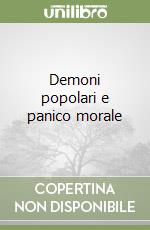 Demoni popolari e panico morale