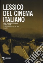 Lessico del cinema italiano. Forme di rappresentazione e forme di vita. Vol. 1 libro