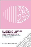 Il ritmo della mente. La musica tra scienza cognitiva e psicoterapia libro