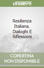 Resilienza Italiana. Dialoghi E Riflessioni libro