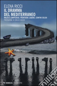 Il dramma del Mediterraneo. Malta e Lampedusa, frontiere liquide, confini solidi