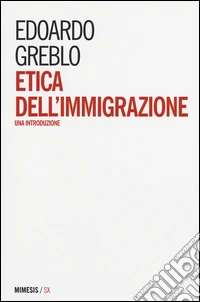 Etica dell'immigrazione. Una introduzione