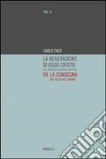 La generazione di Gesù Cristo nel Vangelo secondo Matteo. Vol. 7: La consegna del figlio dell'Adamo libro