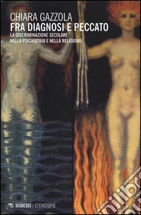 Fra diagnosi e peccato. La discriminazione secolare nella psichiatria e nella religione libro