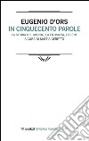 In cinquecento parole. La storia del mondo, la filosofia, l'igiene. Testo spagnolo a fronte libro