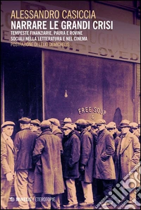 Narrare la grande crisi. Tempeste finanziarie, paure e rovine sociali nella letteratura e nel cinema libro