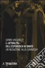 L'«attualità» dell'esperienza di Dante. Un'iniziazione della «Commedia» libro