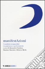 Manifestazioni. I manifesti avanguardisti tra performance e performatività libro