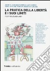 La pratica della libertà e i suoi limiti libro di Lanza L. (cur.)