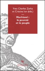 Machiavel, le pouvoir et le peuple libro