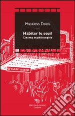 Habiter le seuil. Cinéma et philosophie libro