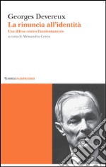 La rinuncia all'identità. Una difesa contro l'annientamento