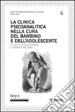 La clinica psicoanalitica nella cura del bambino e dell'adolescente