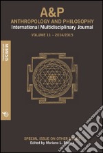 A&P. Anthropology and philosophy. International multidisciplinary journal (2014-2015). Vol. 11 libro