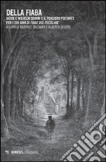 Della fiaba. Jacob e Wilhelm Grimm e il pensiero poetante per i 200 anni di «Fiabe del focolare» libro