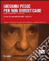 Giovanni Pesce. Per non dimenticare. Con DVD libro