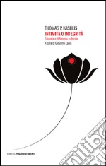 Intimità o integrità. Filosofia e differenza culturale libro