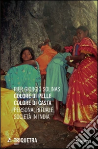 Colore di pelle colore di casta. Persona, rituale, società in India