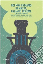 Noi non andiamo in massa, andiamo insieme. I treni della memoria nell'esperienza italiana, 2000-2015