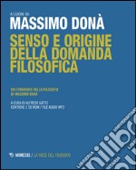 Senso e origine della domanda filosofica. Un itinerario nella filosofia. Con 2 CD libro