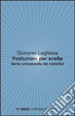 Postumani per scelta. Verso un'ecosofia dei collettivi libro