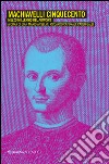 Machiavelli Cinquecento. Mezzo millennio del «Principe» libro